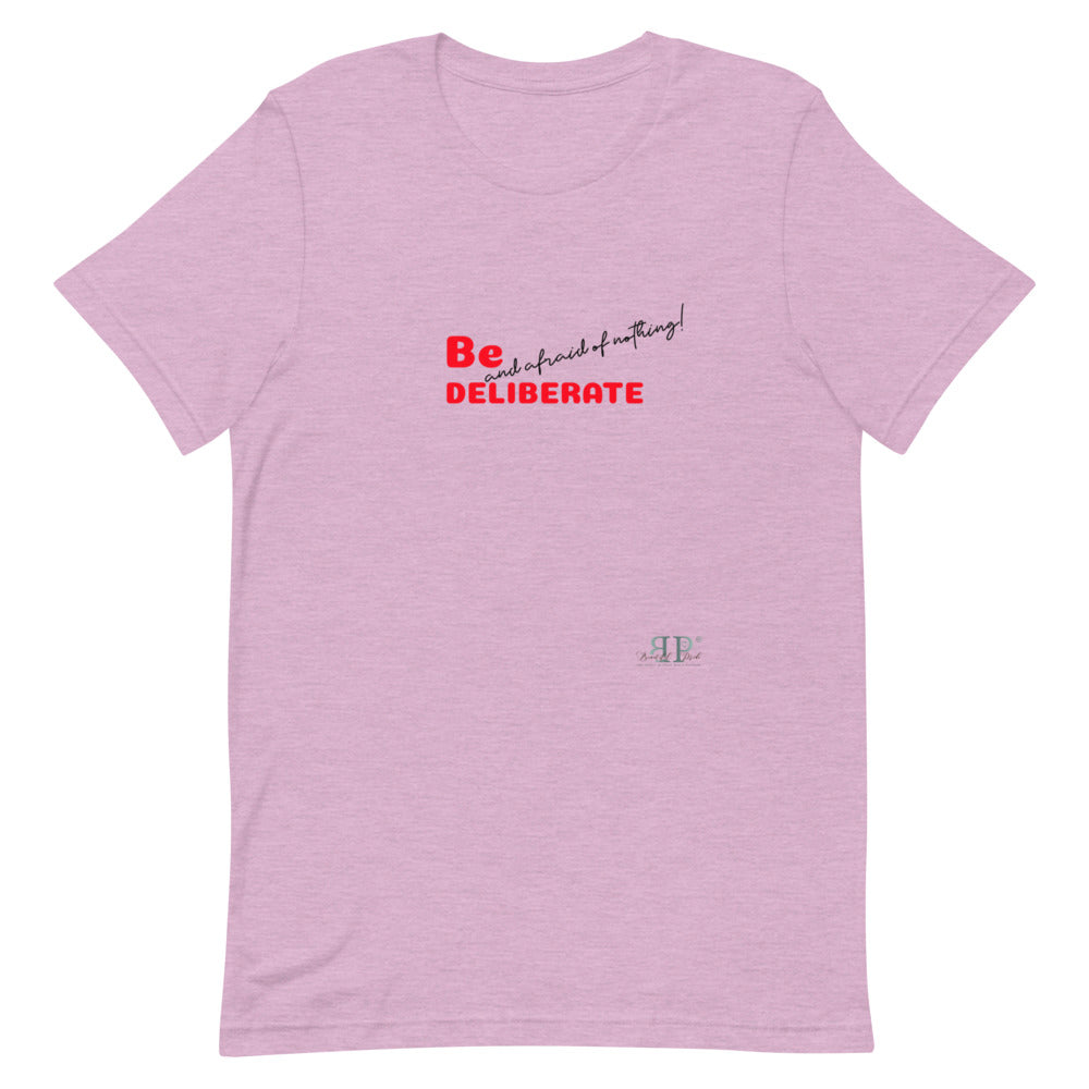 Be Deliberate & Afraid of Nothing Unisex T-Shirt