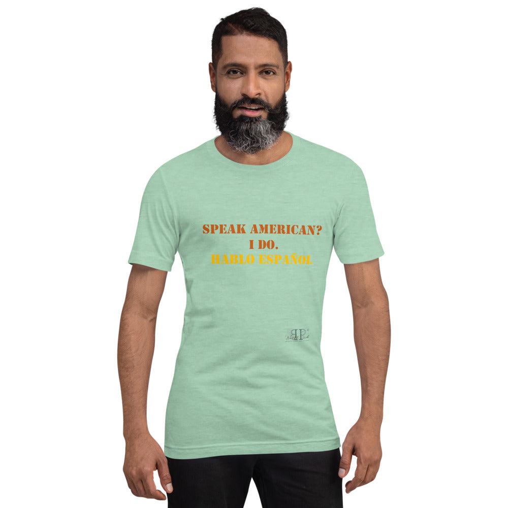 Speak American? I Do. I Speak Spanish Unisex T-Shirt