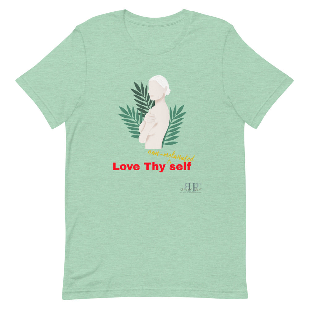 Love thy NON MELANATED self Unisex T-Shirt