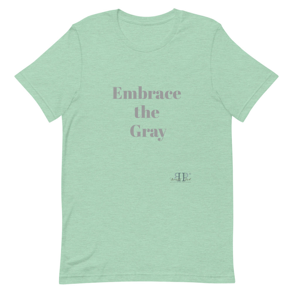 Embrace the Gray Unisex T-Shirt