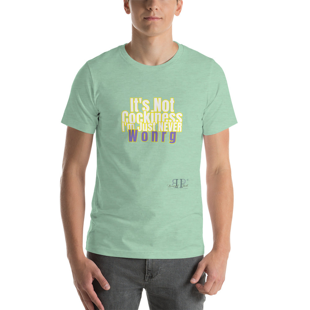 I'm never Worng Unisex T-Shirt