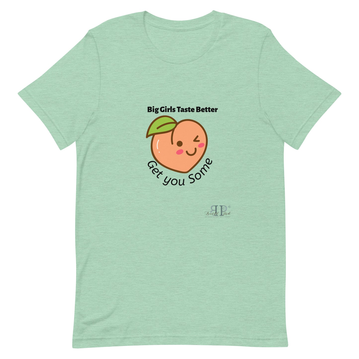 Big Girls Taste Better Get You Some Unisex t-shirt
