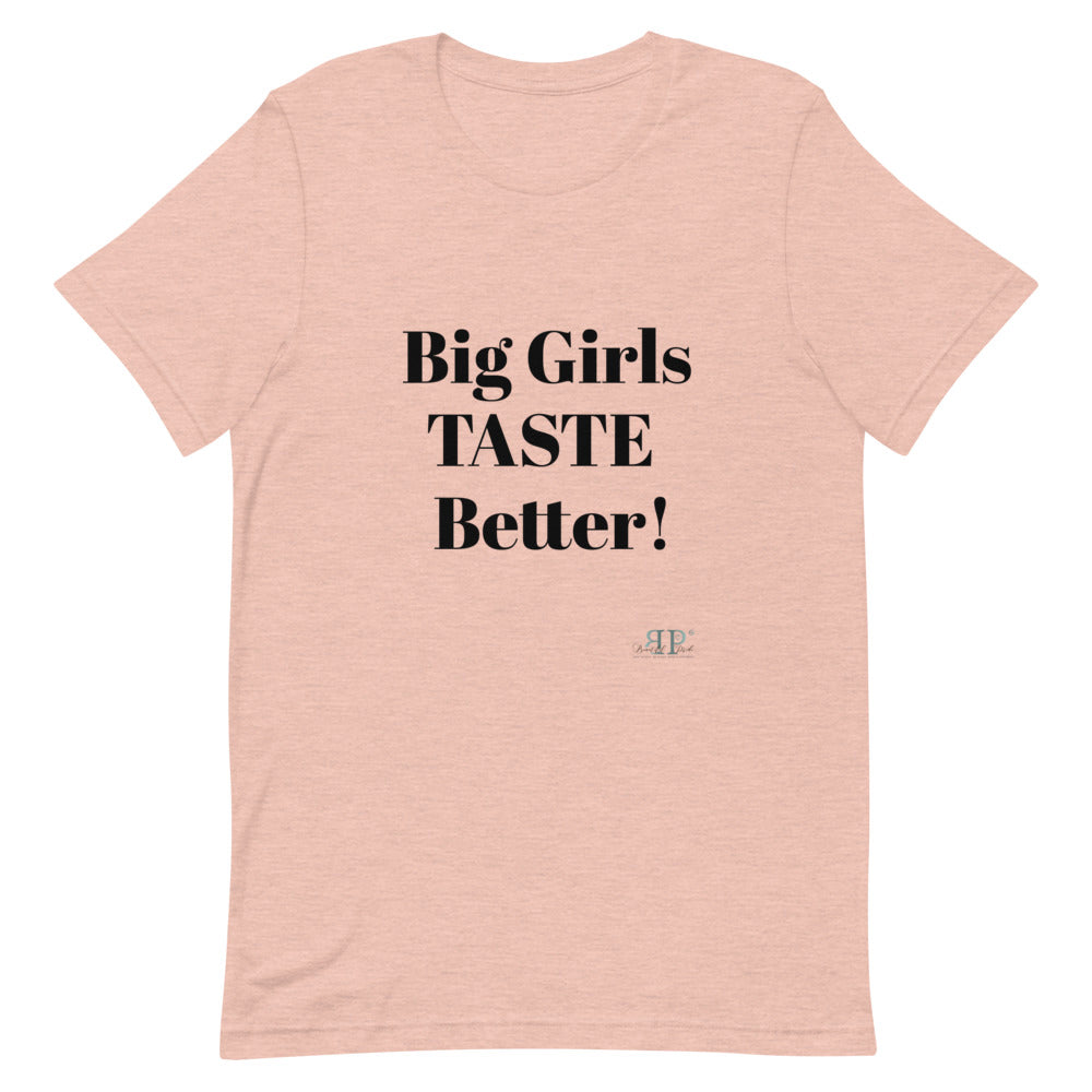 Big Girls Taste Better Unisex T-Shirt