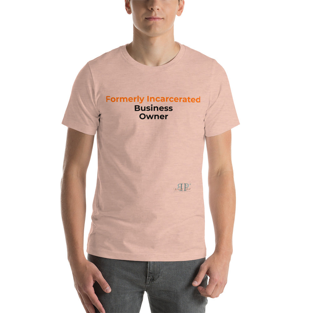 Formerly Incarcerated Business Owner Unisex T-Shirt