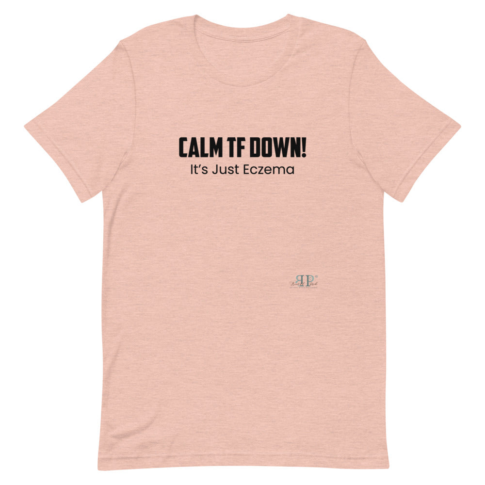 Calm TF Down, It's Just Eczema Unisex T-Shirt