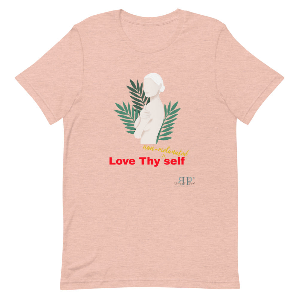 Love thy NON MELANATED self Unisex T-Shirt