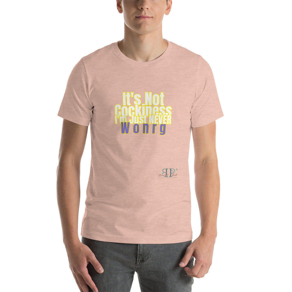 I'm never Worng Unisex T-Shirt