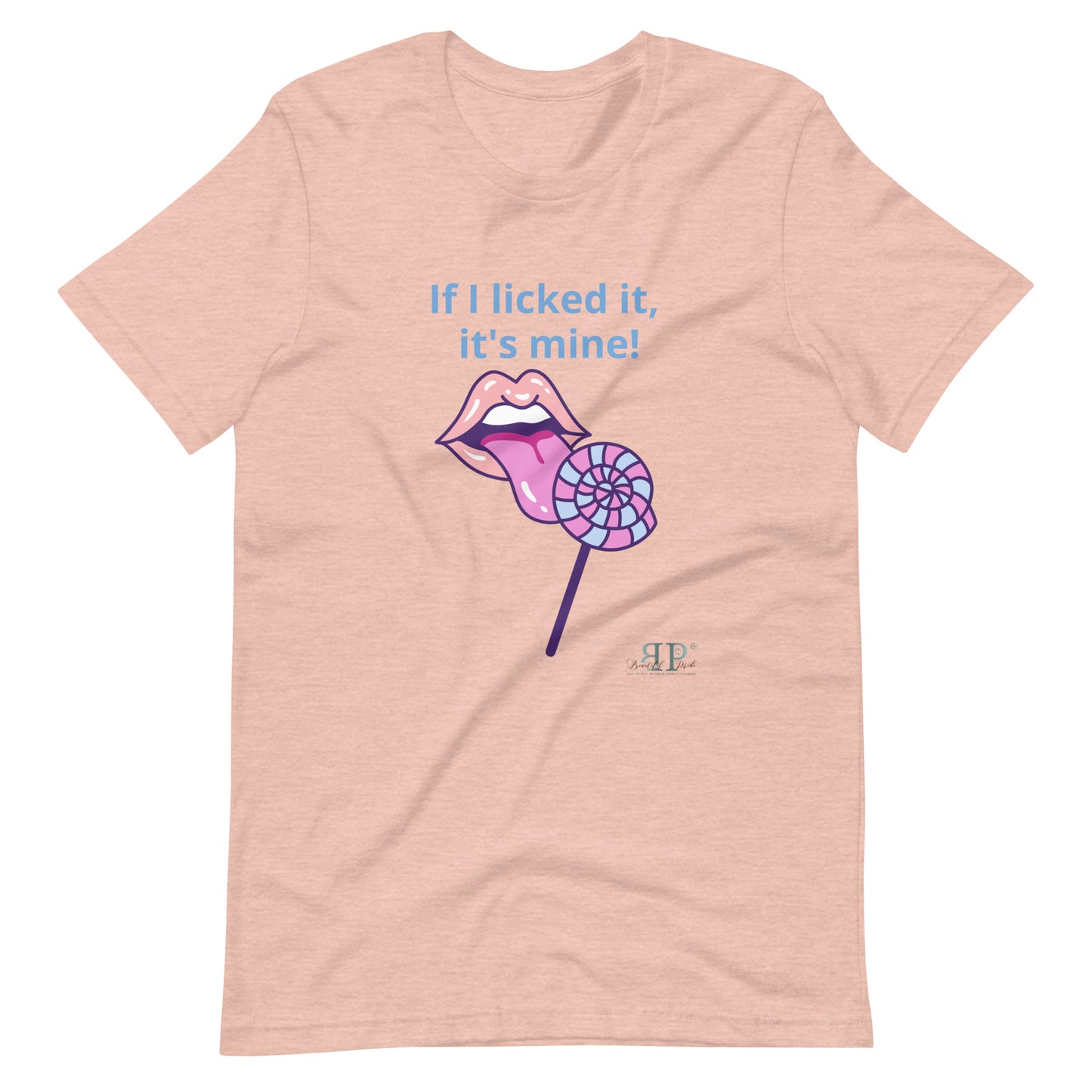 If I licked it, It's Mine Unisex t-shirt