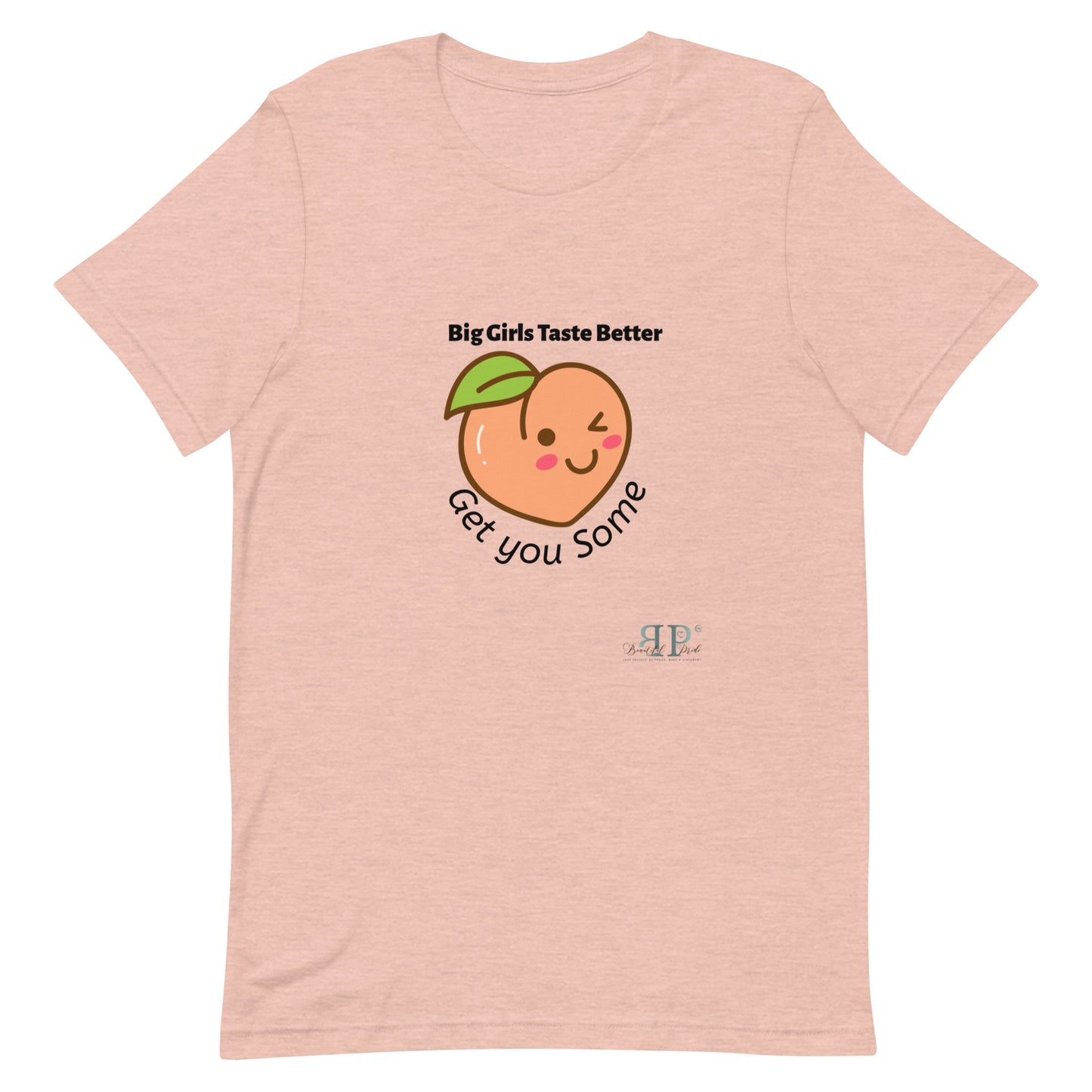Big Girls Taste Better Get You Some Unisex t-shirt