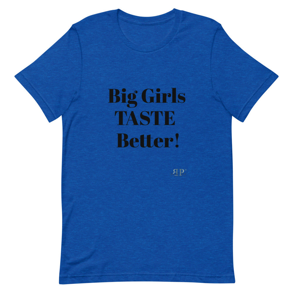 Big Girls Taste Better Unisex T-Shirt