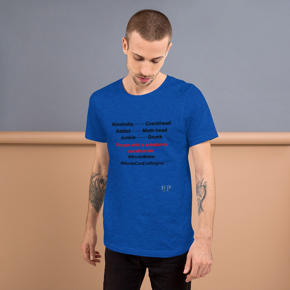 Substance Use: Words Matter Unisex T Shirt