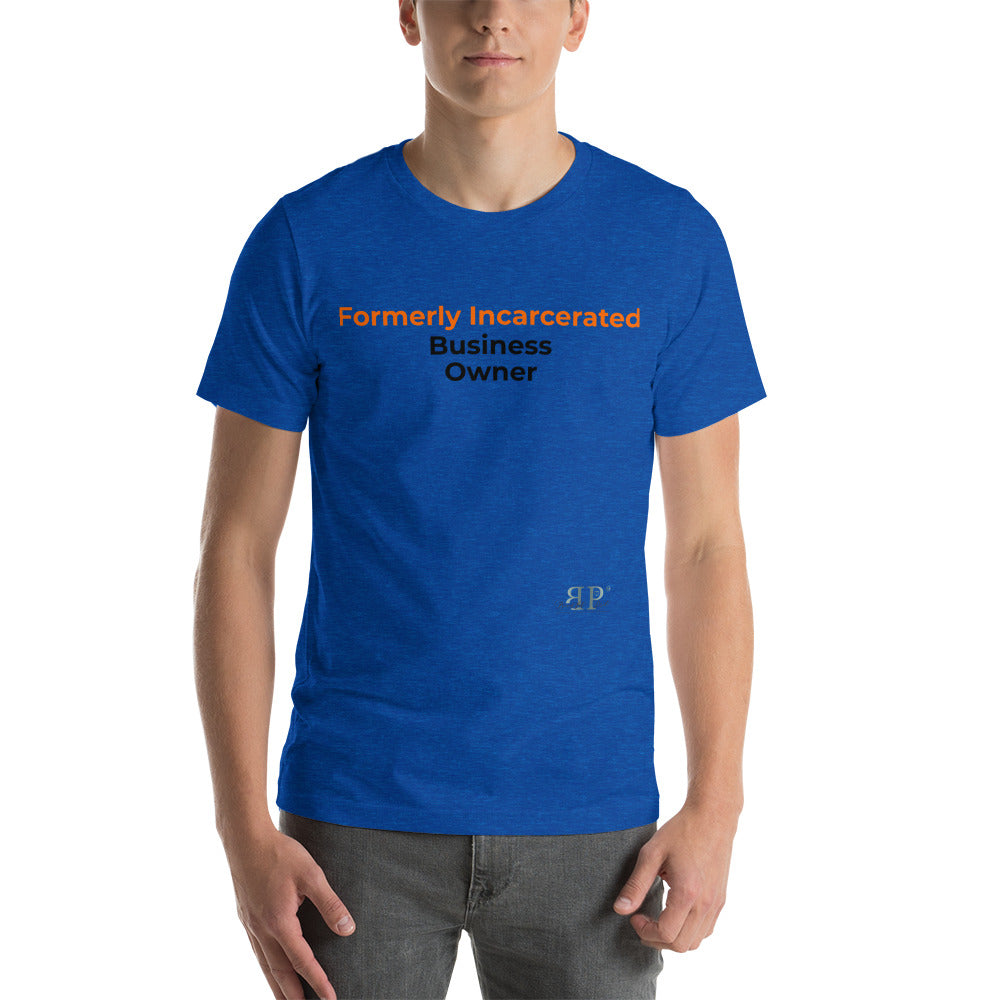 Formerly Incarcerated Business Owner Unisex T-Shirt