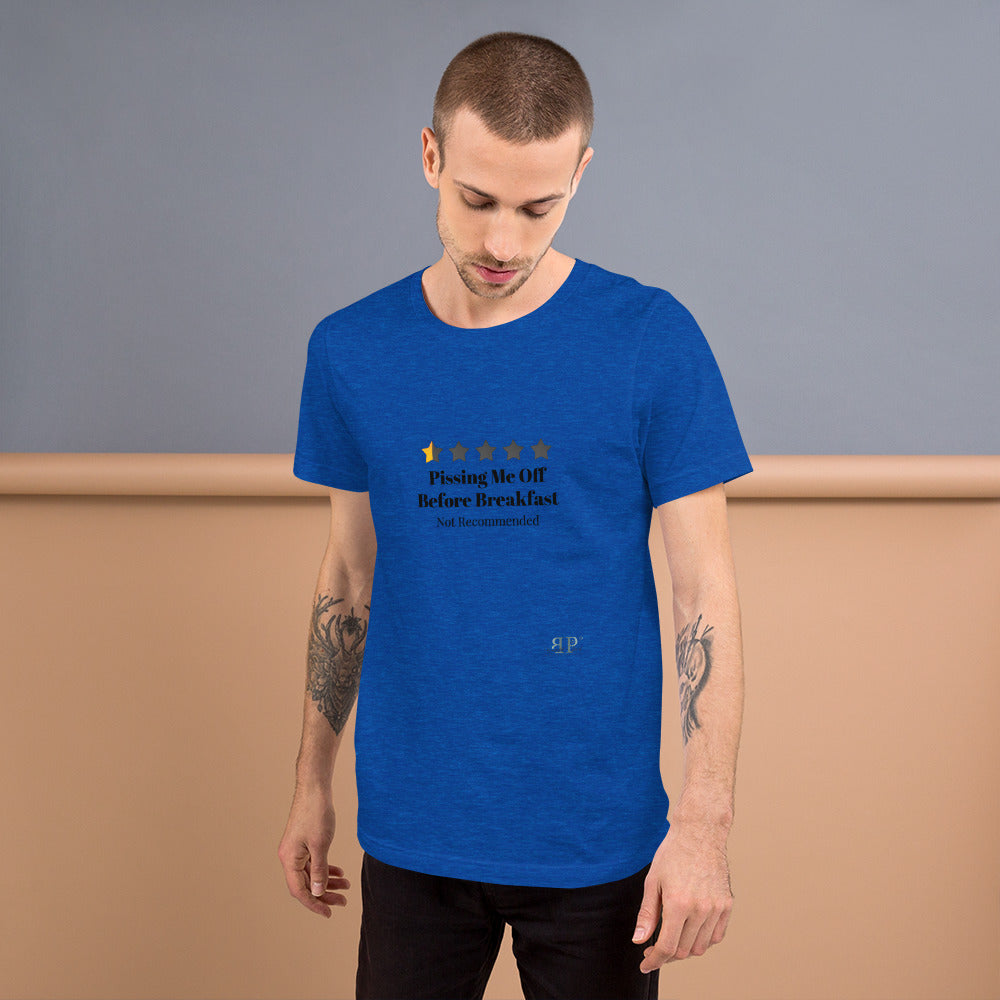 Not Recommended: Pissing Me Off Before Breakfast Unisex T-Shirt