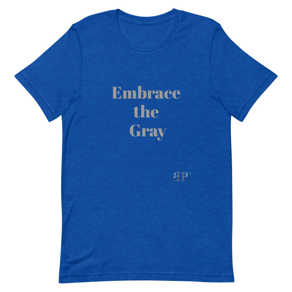 Embrace the Gray Unisex T-Shirt