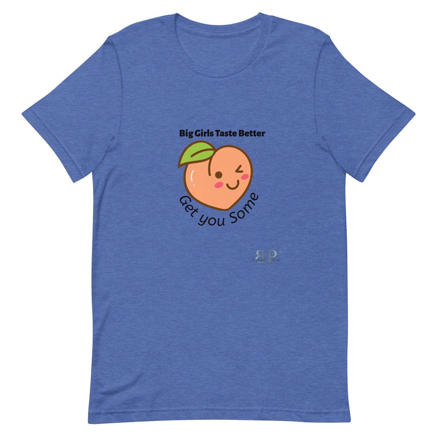 Big Girls Taste Better Get You Some Unisex t-shirt