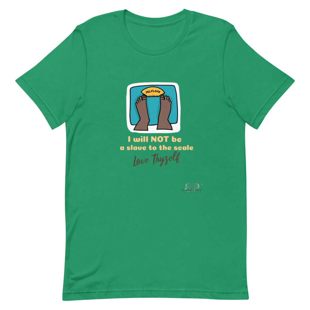 Self Love- I will not be a slave to the scale Unisex T-Shirt