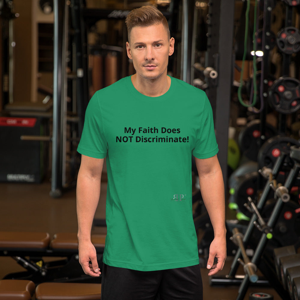 My Faith Does Not Discriminate Unisex T-Shirt