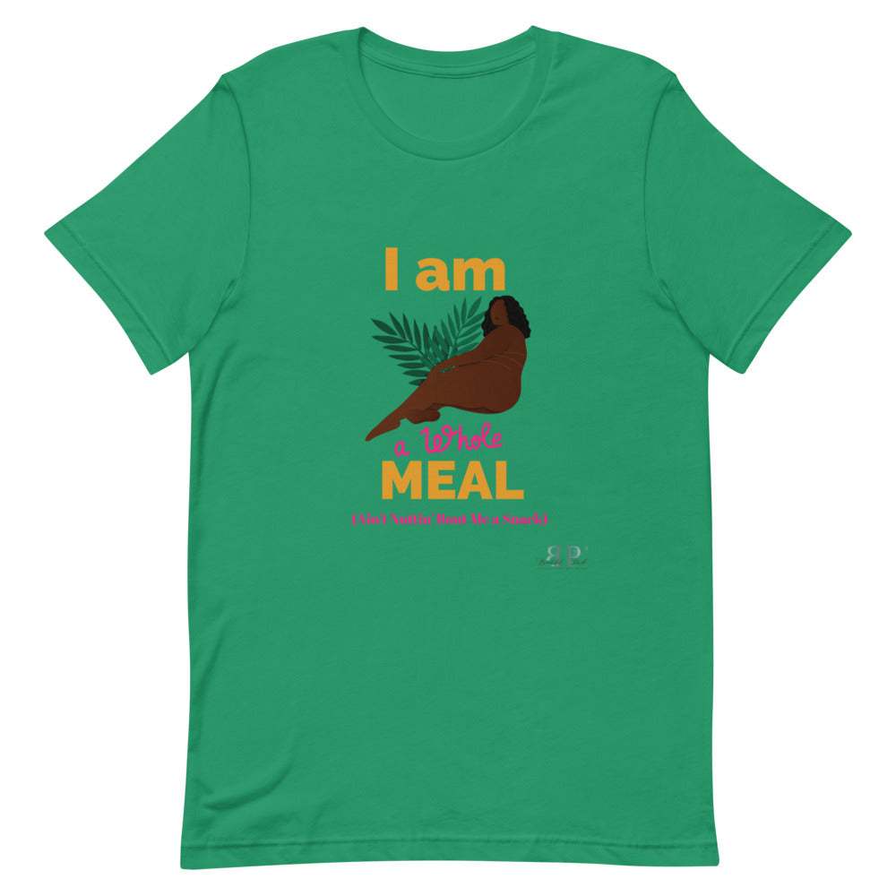 I am a whole MEAL, Ain't Nuttin' Bout Me a Snack T-Shirt