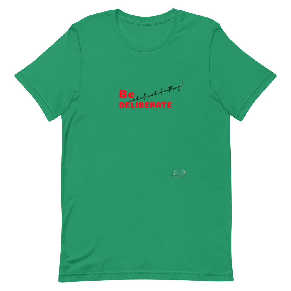 Be Deliberate & Afraid of Nothing Unisex T-Shirt