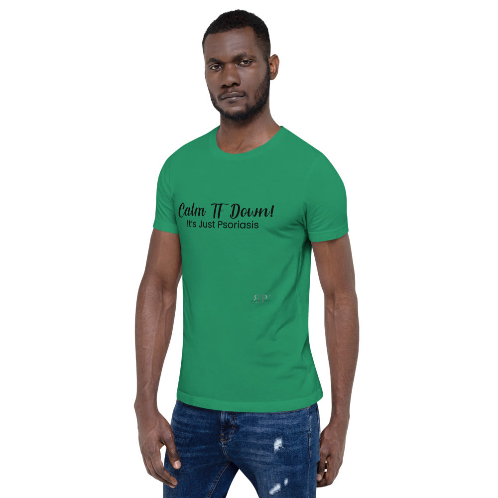 Calm TF Down- It's Just Psoriasis Unisex T Shirt