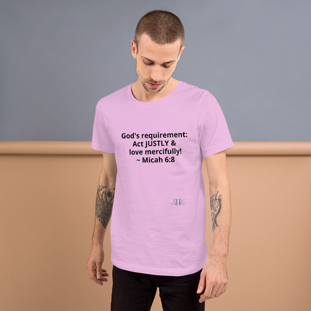 God's Mandate: Act JUSTLY Unisex T-Shirt- Micah 6:8