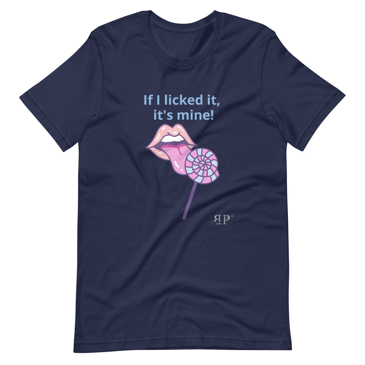 If I licked it, It's Mine Unisex t-shirt