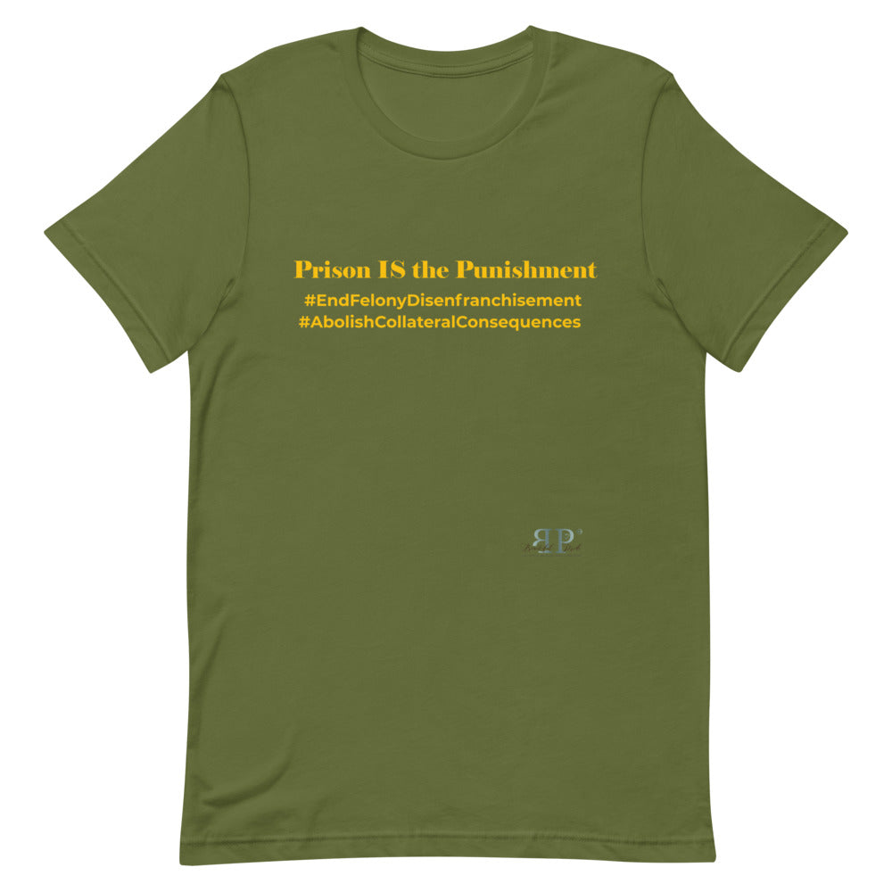 Prison IS the Punishment Unisex T-Shirt