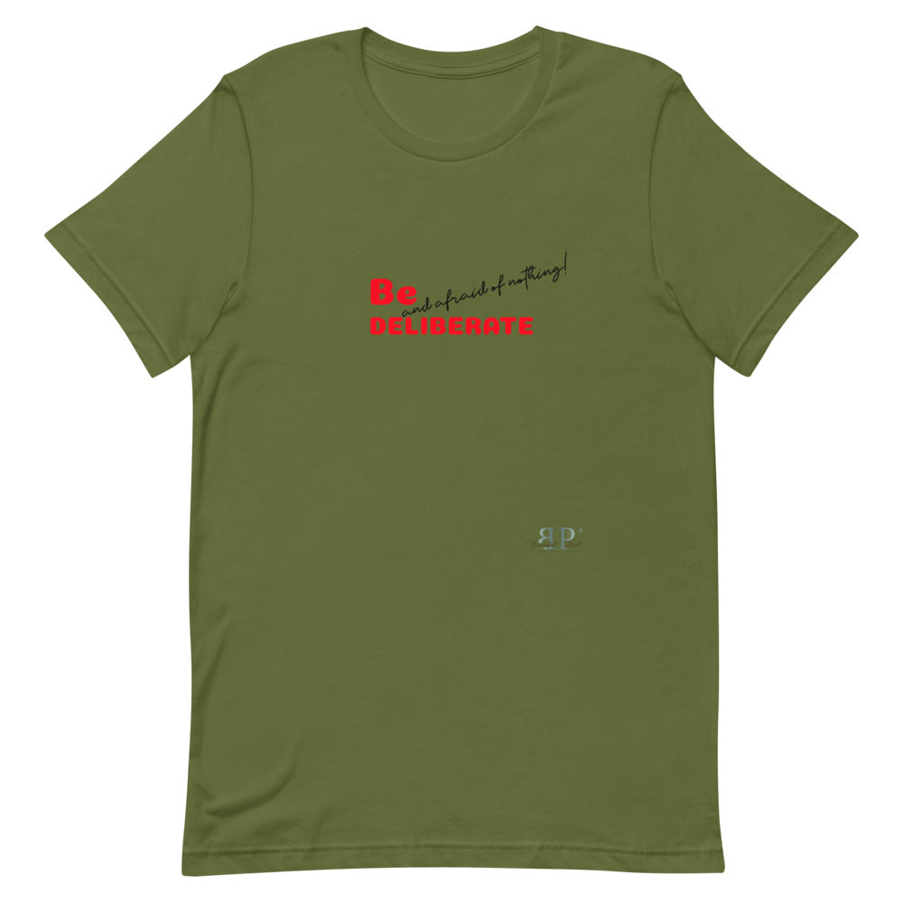 Be Deliberate & Afraid of Nothing Unisex T-Shirt