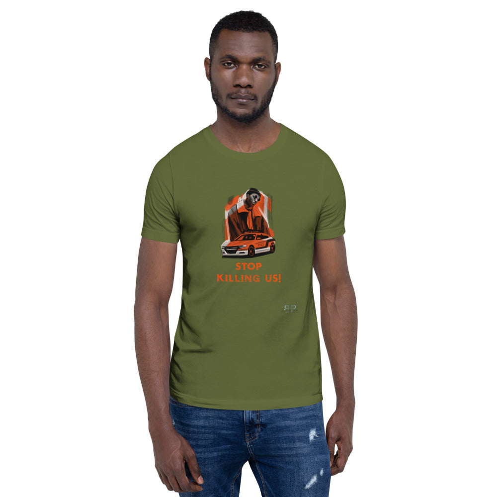 Stop Killing Us! Unisex T-Shirt