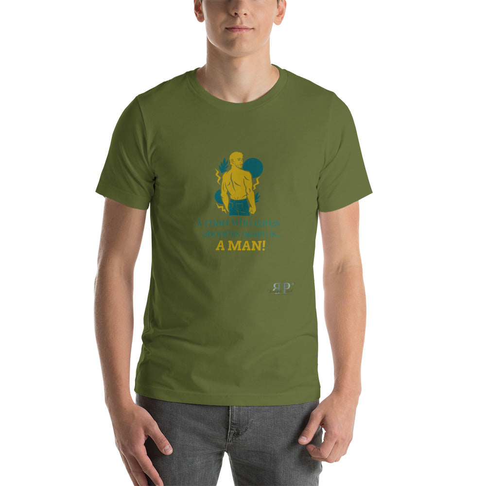 What is a Man? One Who Cares About His Health Unisex t-shirt