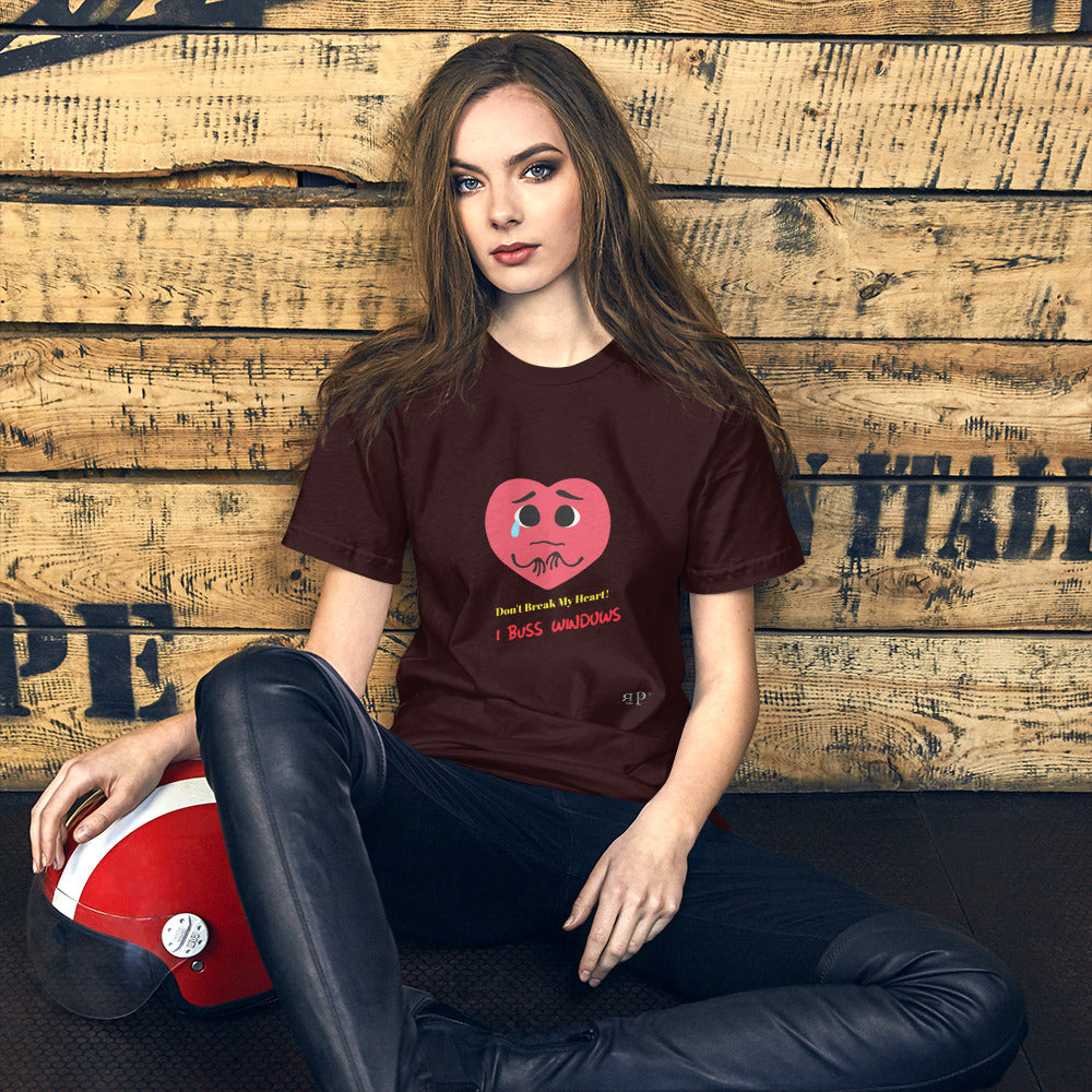 Don't Break My Heart: I Buss Windows Short-Sleeve Unisex T-Shirt