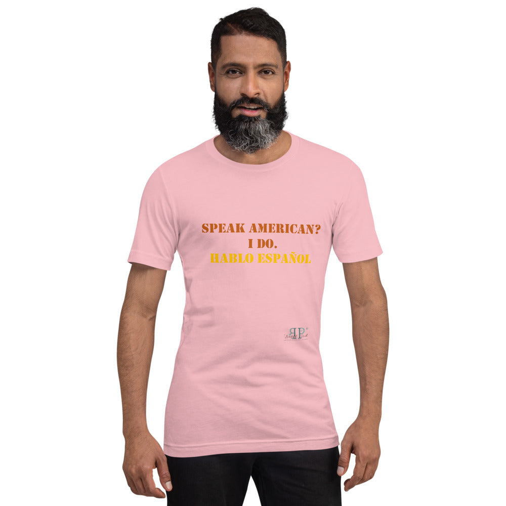 Speak American? I Do. I Speak Spanish Unisex T-Shirt