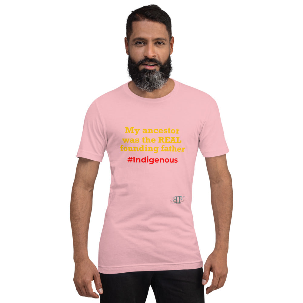 My Ancestor was the REAL founding father Unisex T-Shirt