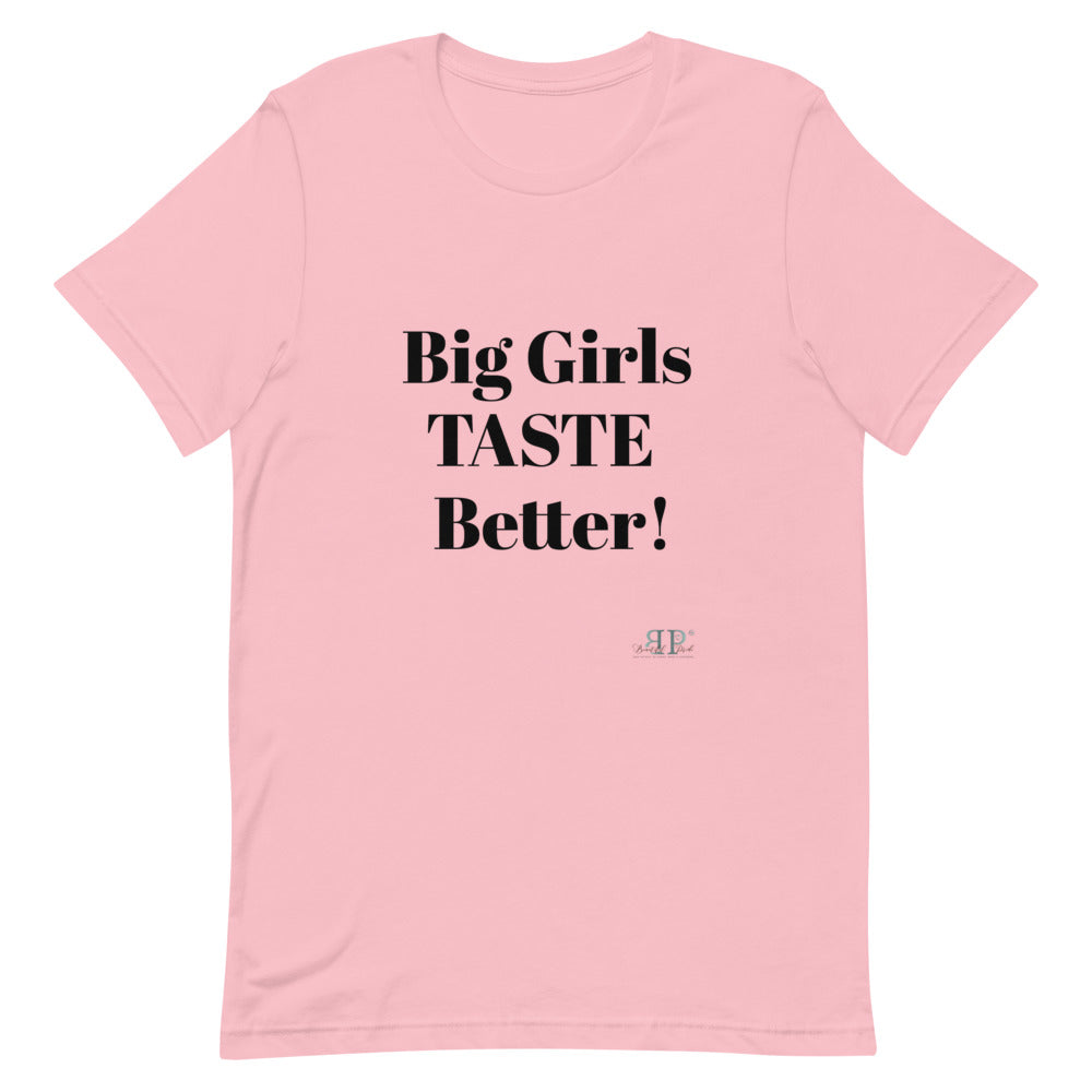 Big Girls Taste Better Unisex T-Shirt