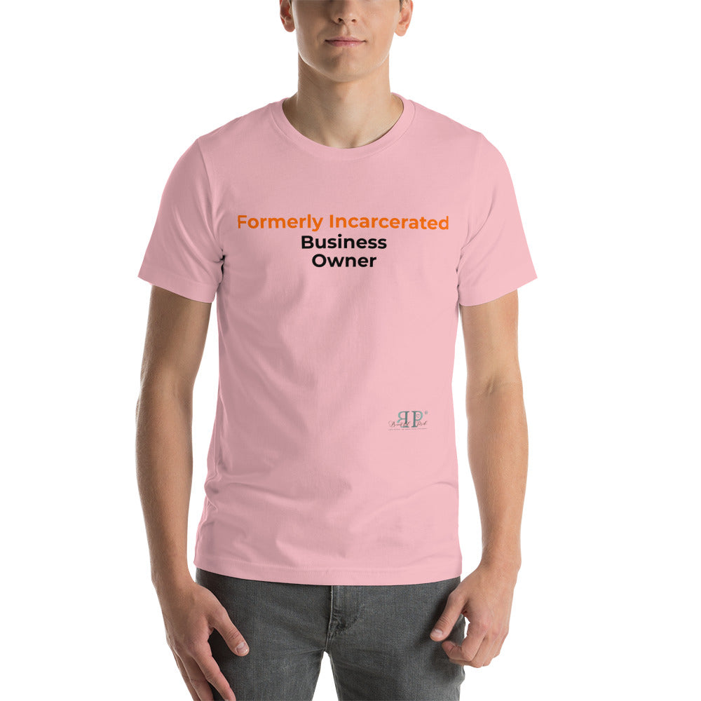 Formerly Incarcerated Business Owner Unisex T-Shirt