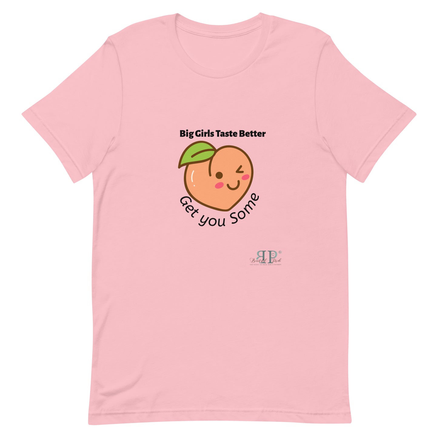 Big Girls Taste Better Get You Some Unisex t-shirt