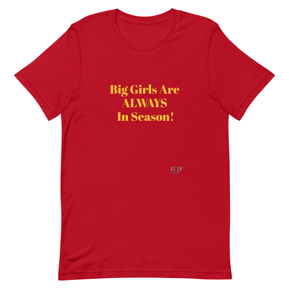Big Girls Are Always In Season Unisex T-Shirt