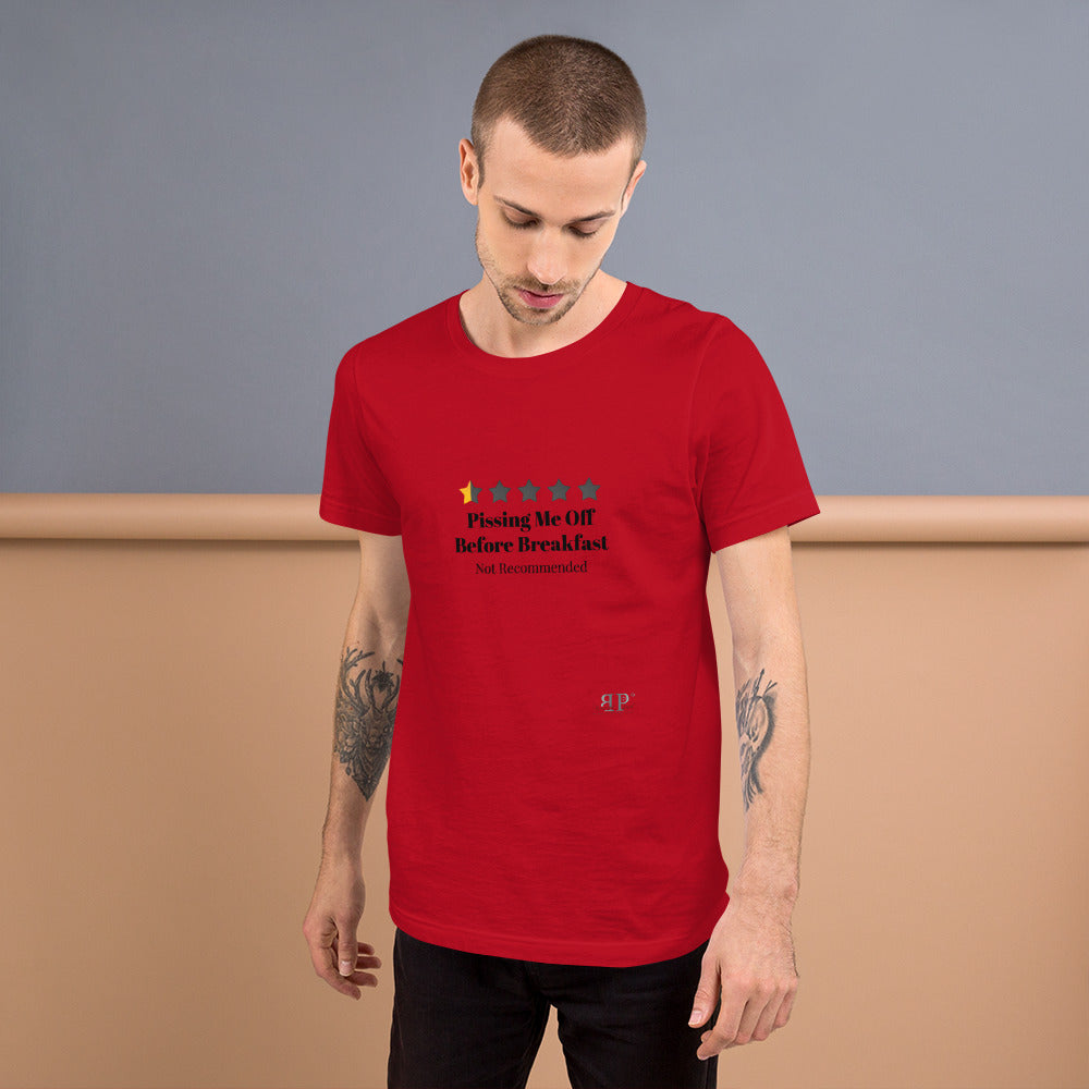 Not Recommended: Pissing Me Off Before Breakfast Unisex T-Shirt