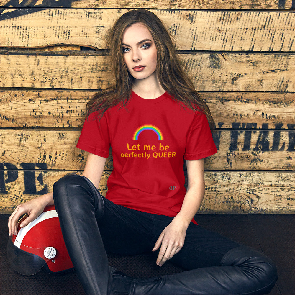 Let Me Be Perfectly Queer Unisex T-Shirt