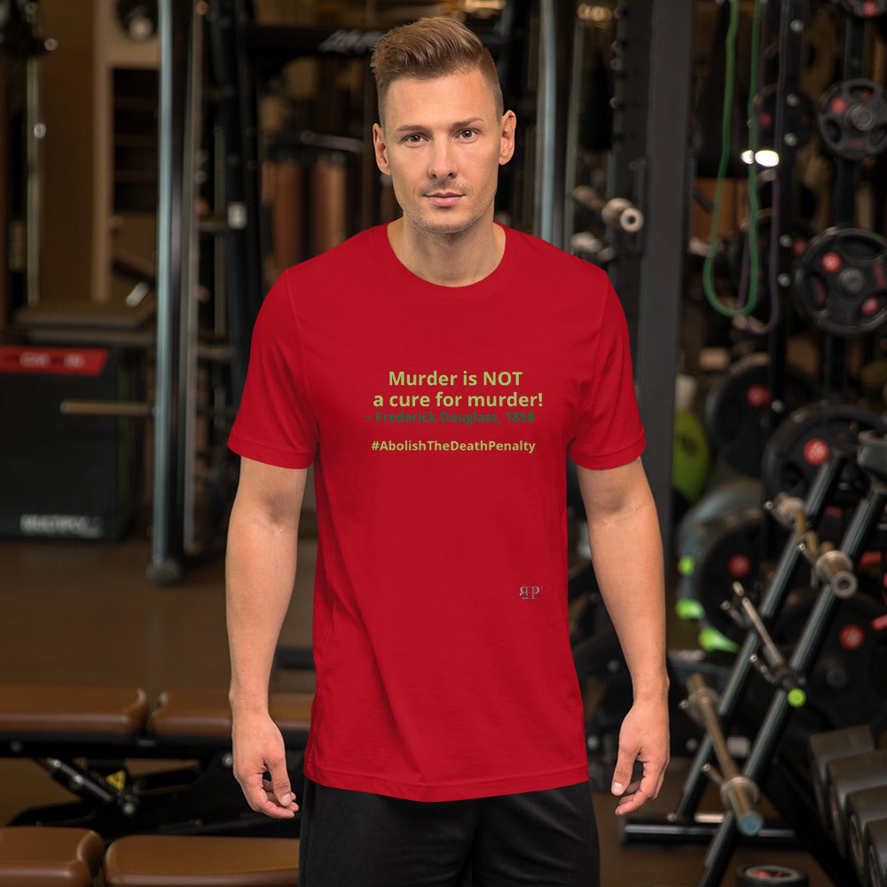 Murder is NOT a cure for Murder Unisex T-Shirt