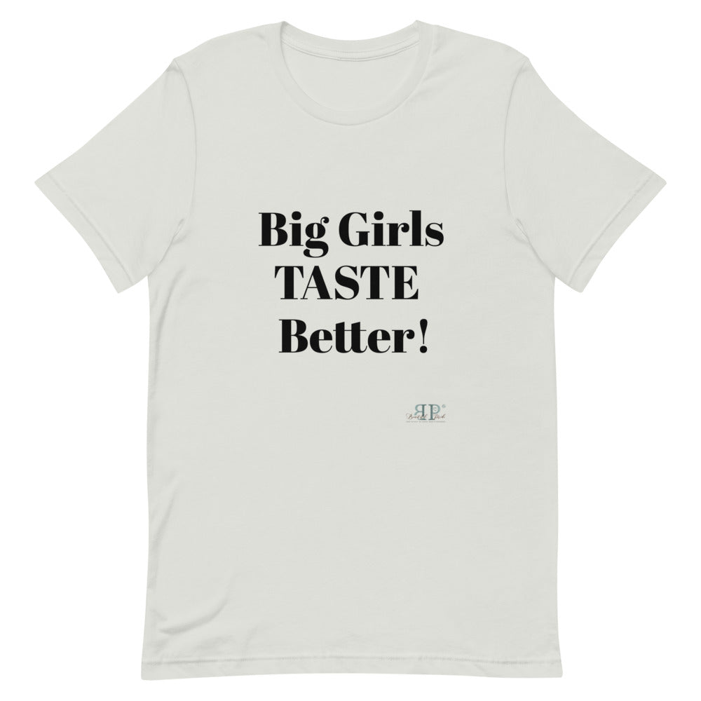 Big Girls Taste Better Unisex T-Shirt