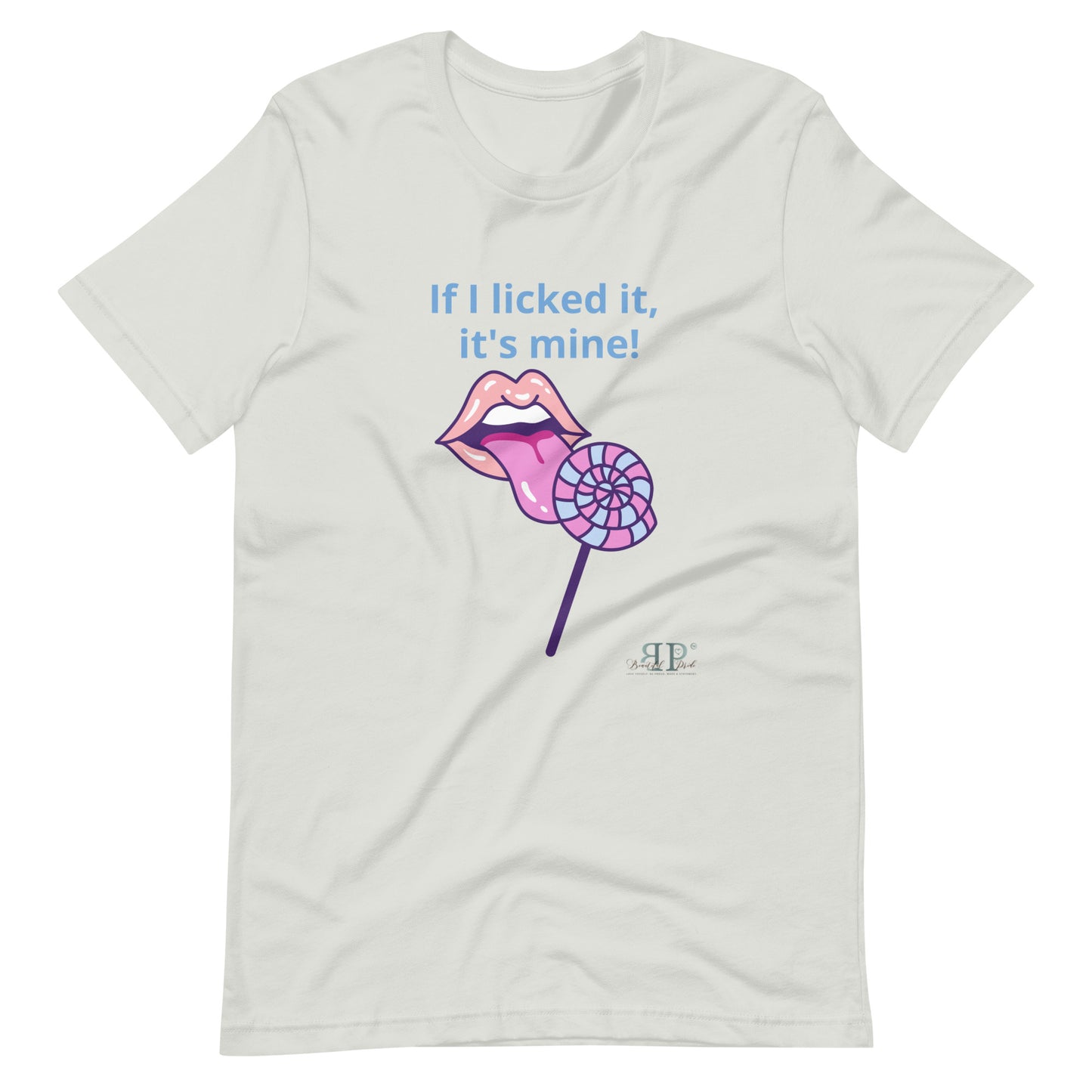 If I licked it, It's Mine Unisex t-shirt