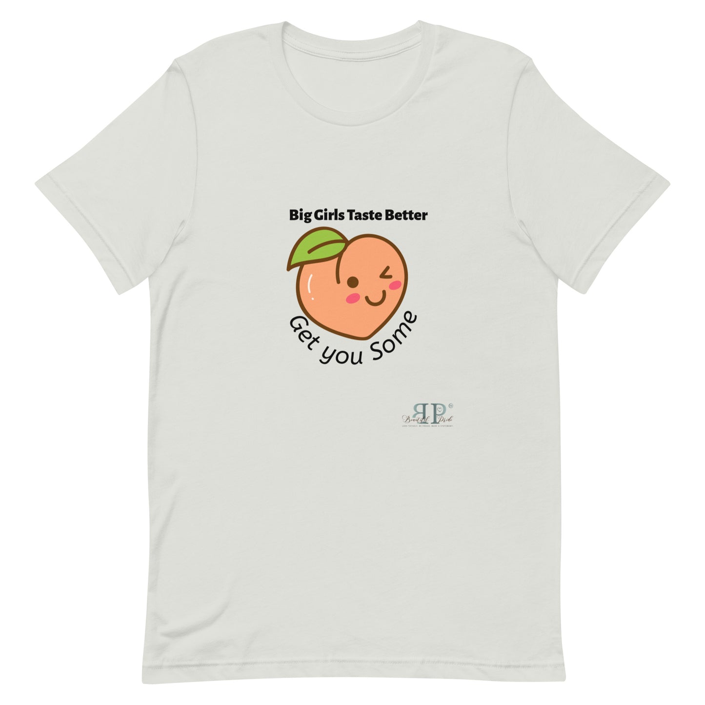 Big Girls Taste Better Get You Some Unisex t-shirt