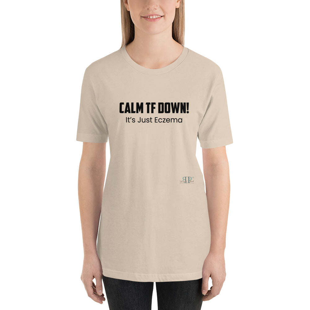 Calm TF Down- It's Just Eczema Unisex T-Shirt