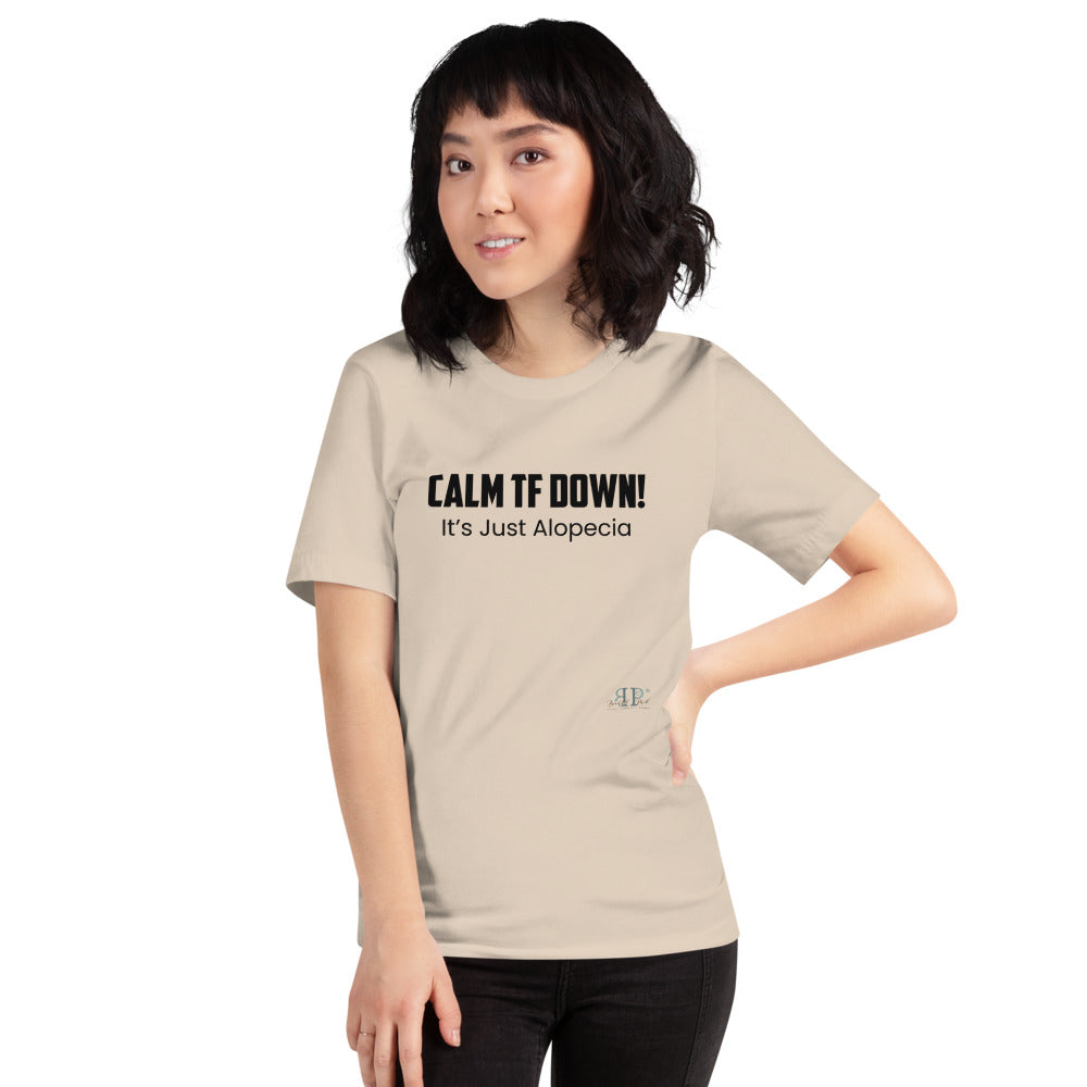 Calm TF Down- It's Just Alopecia Unisex T Shirt