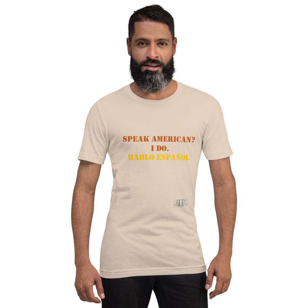 Speak American? I Do. I Speak Spanish Unisex T-Shirt