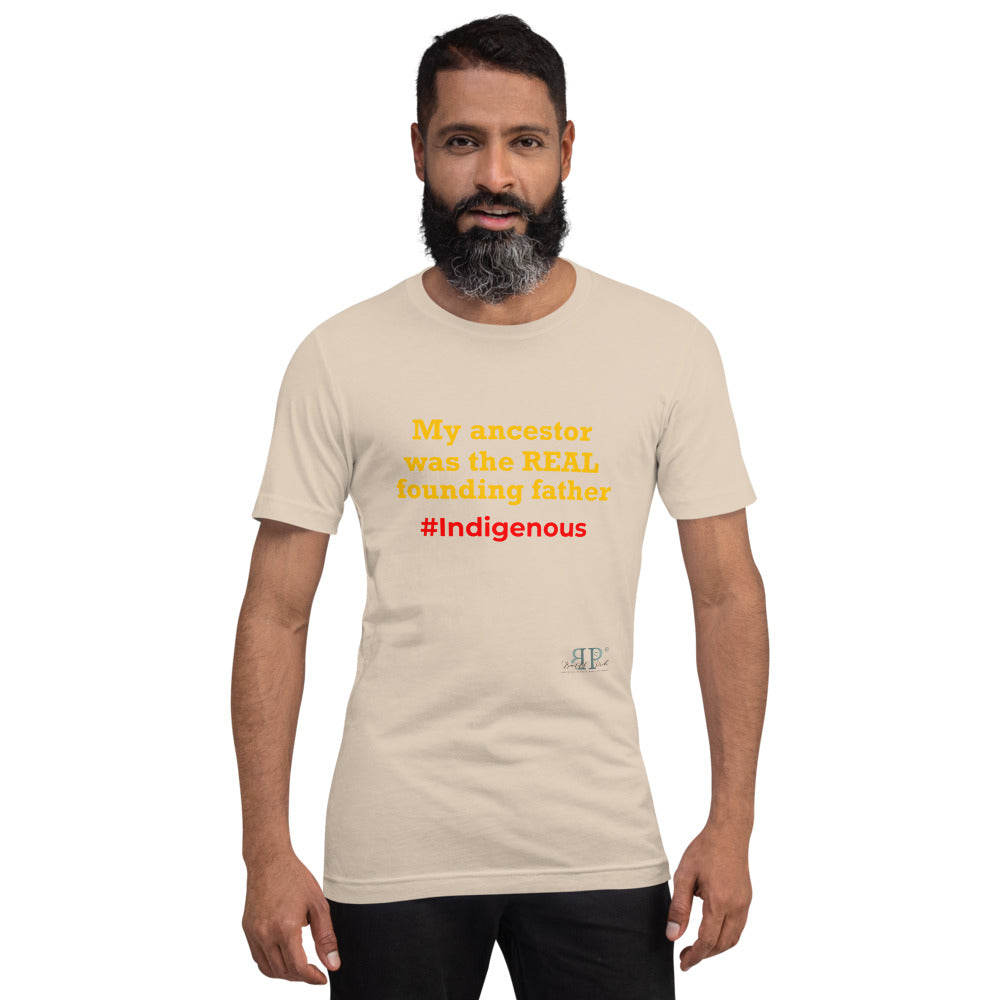 My Ancestor was the REAL founding father Unisex T-Shirt