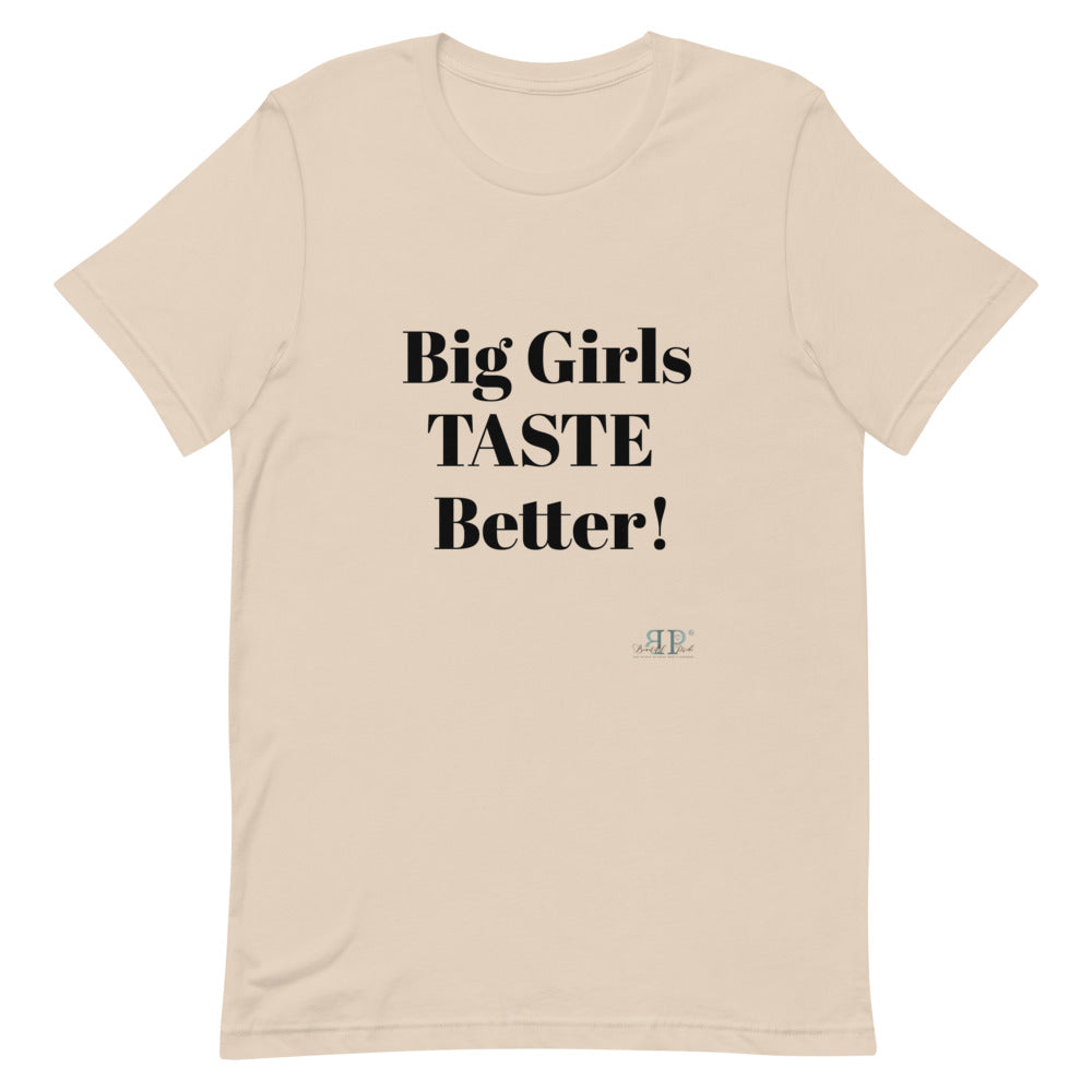 Big Girls Taste Better Unisex T-Shirt