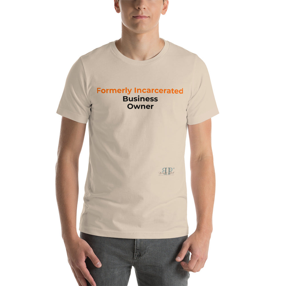 Formerly Incarcerated Business Owner Unisex T-Shirt