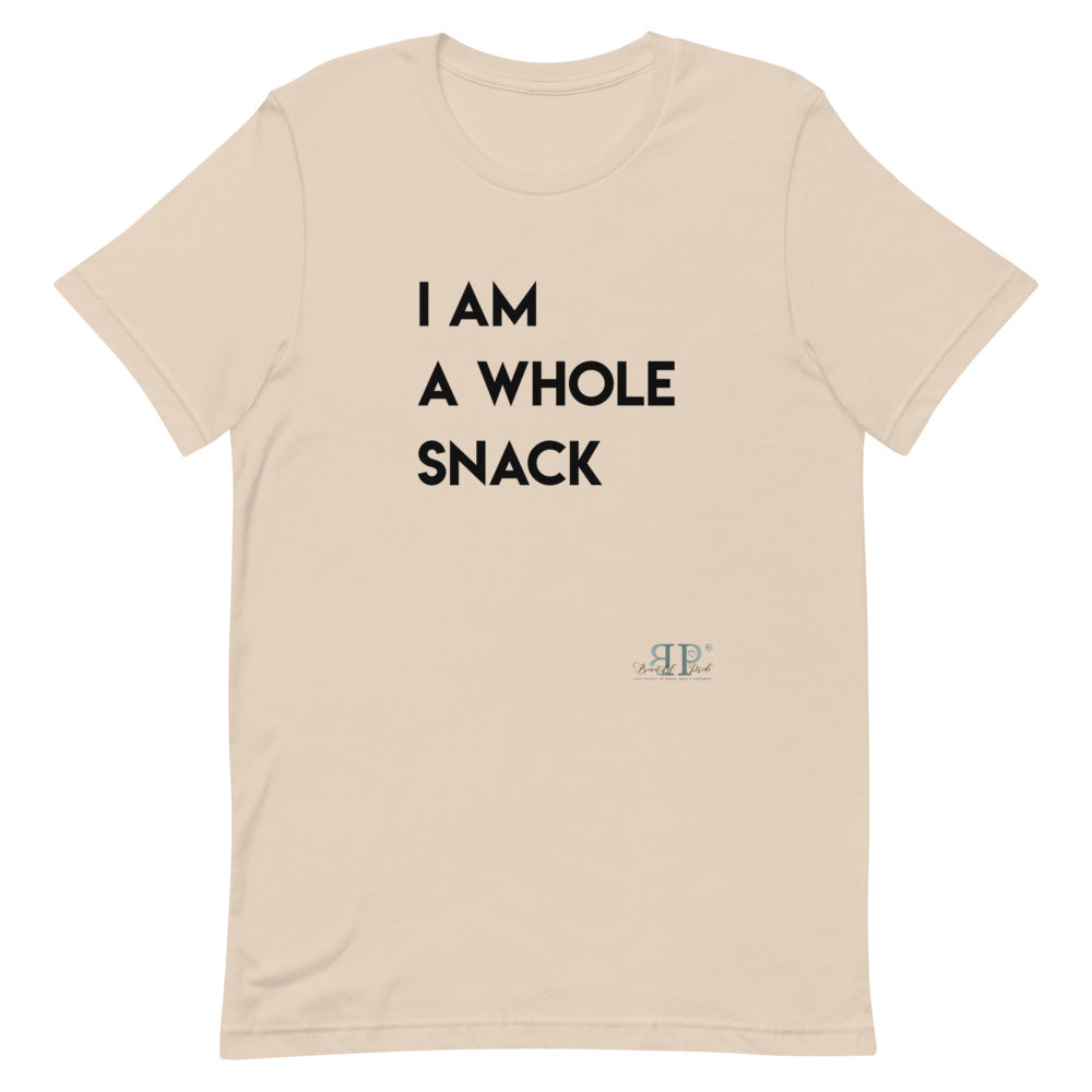 I am a whole snack Unisex T-Shirt